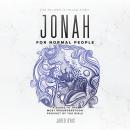 Jonah for Normal People: A Guide to the Most Misunderstood Prophet of the Bible Audiobook