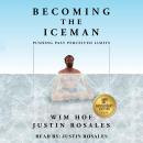Becoming The Iceman: Pushing Past Perceived Limits Audiobook