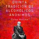 [Spanish] - Quinta tradición de Alcohólicos Anónimos: Las 12 tradiciones de Alcohólicos Anónimos Audiobook