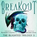 Breakout: The Blighted Trilogy Book 3 Audiobook