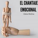 El chantaje emocional: ¿Que es el Chantaje Emocional? Audiobook
