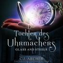 Die Tochter des Uhrmachers: Glass & Steele: Glass & Steele Serie, 1 Audiobook