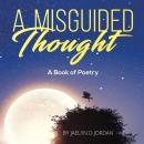 A Misguided Thought: A Book of Poetry Audiobook