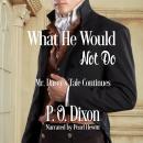 What He Would Not Do: Mr. Darcy's Tale Continues Audiobook