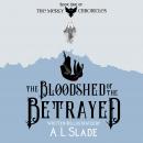Bloodshed Of The Betrayed, A. L. Slade