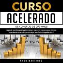 [Spanish] - Curso acelerado de comercio de opciones: La guía de inversión para principiantes número 1 para crear ingresos pasivos. ¡Técnicas de evaluación del mercado y las estrategias más efectivas disponibles ahora! Audiobook