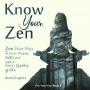 Know Your Zen: Zen Your Way to Inner Peace, Self Love and a Better Quality of Life Audiobook