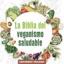 La Biblia del veganismo saludable Audiobook