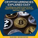 Cryptocurrencies Explained Easy: Everything you need to know to be an expert in the world of crypto, Audiobook