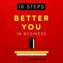 10 Steps to a Better You in Business: Take Control of Your Business Goals With Confidence and Effici Audiobook