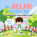 My Allah Teaches Me: Introducing Your Muslim Babies to Allah Audiobook