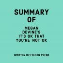 Summary of Megan Devine's It's OK That You're Not OK Audiobook