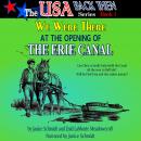 We Were There at the Opening of the Erie Canal [The USA Back Then Series #1] Audiobook