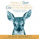 There's A Deer At The Door And A Cow In The Mudroom; Learning to Live while Living with Lyme: Learni Audiobook