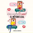 ¿Cómo encontrar el amor? El método LEAL Audiobook