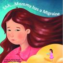 Shh... Mommy has a Migraine Audiobook