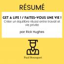 [French] - RÉSUMÉ - Get a Life ! / Faites-vous une vie ! : Créer un équilibre réussi entre travail e Audiobook