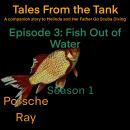 Tales From the Tank: Season 1 Episode 3: Fish Out of Water Audiobook