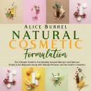 Natural Cosmetic Formulation: The Ultimate Guide to Formulating Natural Skincare and Haircare Produc Audiobook