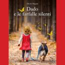 [Italian] - DADO E LE FARFALLE SILENTI Audiobook