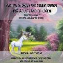 Bedtime Stories and Sleep Sounds For Adults and Children Audiobook Bundle Audiobook