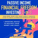 Passive Income + Financial Freedom Investing 2-in-1: Earn More, Work Less, Invest Wisely. Complete G Audiobook