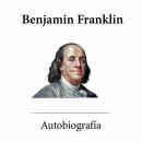 Autobiografía de Benjamin Franklin Audiobook