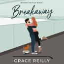 Breakaway: Beyond the Play, Book 2 Audiobook