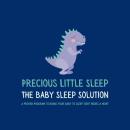 Cover of Precious Little Sleep - The Baby Sleep Solution: A Proven Program to Bring Your Baby to Sleep Eight Hours a Night