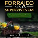 [Spanish] - FORRAJEO PARA LA SUPERVIVENCIA: Guía para principiantes, Consejos y Trucos y Métodos ava Audiobook