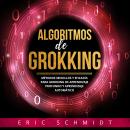 [Spanish] - ALGORITMOS DE GROKKING: Métodos Sencillos y Eficaces para Grokking de Aprendizaje Profun Audiobook