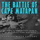 The Battle of Cape Matapan: The History of the Biggest Naval Battle in the Mediterranean during Worl Audiobook