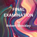 Final Examination: If you saw the stars in the sky vanishing by the millions, and knew you had but f Audiobook