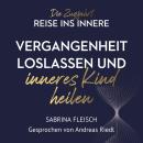 [German] - Vergangenheit loslassen und inneres Kind heilen: Die Zugfahrt Audiobook