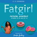 Fatgirl Box Set #4: Episodes 11-13 Audiobook