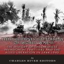 The Philippines Campaigns of World War II: The History of the Japanese Invasion in 1941-1942 and the Audiobook