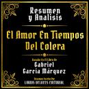 [Spanish] - Resumen Y Analisis - El Amor En Tiempos Del Colera: Basado En El Libro De Gabriel García Audiobook