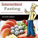 Intermittent Fasting: Meal Plan, Diet, and Exercise for Men and Women Audiobook