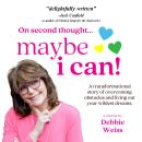 On Second Thought... Maybe I Can: A transformational story of overcoming obstacles and living out yo Audiobook