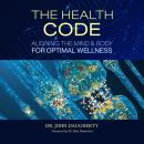 The Health Code: Aligning the Mind and Body for Optimal Wellness Audiobook