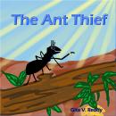 The Ant Thief: Children’s Story Book that encourages Good Values Audiobook