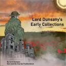 Lord Dunsany's Early Collections: Includes 12 pieces by Lord Dunsany from The Gods of Pegana, The Sw Audiobook
