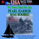 We Were There the Day Pearl Harbor Was Bombed [The USA Back Then Series #2] Audiobook