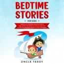 Bedtime Stories For Kids: Adventures, Meditation Stories For Kids To Help Children Fall Asleep Fast, Thrive And Achieve Mindfulness, Relaxation And Go To Sleep Feeling Calm Audiobook