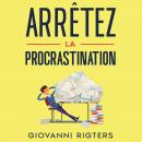 Arrêtez la procrastination: Vaincre la paresse et atteindre ses objectifs Audiobook