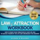 Law of Attraction Workbook: How to Raise Your Vibration  in 5 Days or Less to Start Manifesting Your Audiobook
