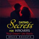 Dating Secrets for Introverts: Your Dream Life Starts Audiobook