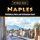 Naples: Historical Data and Intriguing Facts Audiobook