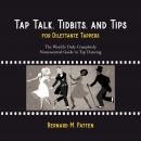 Tap Talk, Tidbits, and Tips for Dilettante Tappers: The World's Only Completely Nonessential Guide t Audiobook