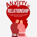 Anxiety in Relationship: How to Overcome Insecurity, Jealousy, Fear of Attachment or Abandonment – S Audiobook